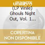 (LP Vinile) Ghouls Night Out, Vol. 1 / Various vinile