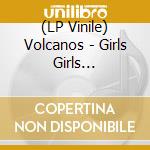 (LP Vinile) Volcanos - Girls Girls Girls/Wine Wine Wine (7') vinile