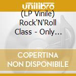 (LP Vinile) Rock'N'Roll Class - Only Rock & Roll Class (7