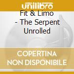 Fit & Limo - The Serpent Unrolled cd