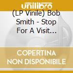 (LP Vinile) Bob Smith - Stop For A Visit Down Electric Avenue (3 Lp) vinile