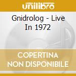 Gnidrolog - Live In 1972 cd musicale
