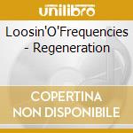 Loosin'O'Frequencies - Regeneration cd