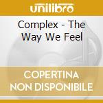 Complex - The Way We Feel cd musicale di Complex