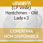(LP Vinile) Hentchmen - Old Lady+3 vinile