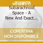 Subarachnoid Space - A New And Exact Map cd musicale di Subarachnoid Space