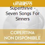 Superthrive - Seven Songs For Sinners cd