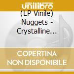 (LP Vinile) Nuggets - Crystalline Creations And Pop Sensa vinile