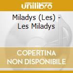Miladys (Les) - Les Miladys cd