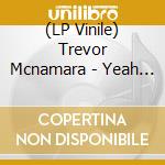 (LP Vinile) Trevor Mcnamara - Yeah Captain lp vinile