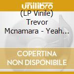 (LP Vinile) Trevor Mcnamara - Yeah Captain vinile