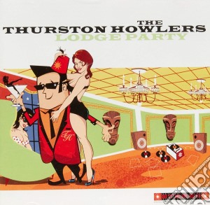 (LP Vinile) Thurston Howlers - Lodge Party lp vinile di Thurston Howlers