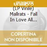 (LP Vinile) Mallrats - Fall In Love All Over Again With... vinile