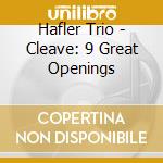 Hafler Trio - Cleave: 9 Great Openings cd musicale di Hafler Trio