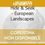 Hide & Seek - European Landscapes cd musicale di Hide & Seek