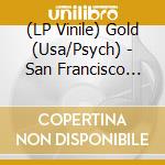 (LP Vinile) Gold (Usa/Psych) - San Francisco Oregins 1970 (+7