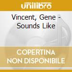 Vincent, Gene - Sounds Like cd