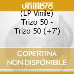 (LP Vinile) Trizo 50 - Trizo 50 (+7
