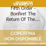 Fifth Order - Bonfire! The Return Of The Fifth Order cd