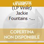 (LP Vinile) Jackie Fountains - Jackie Fountains vinile