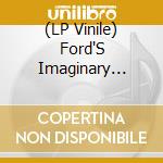 (LP Vinile) Ford'S Imaginary Inferno - Meet The Children Of Make-Believe vinile
