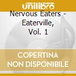 Nervous Eaters - Eaterville, Vol. 1 cd