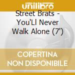 Street Brats - You'Ll Never Walk Alone (7") cd
