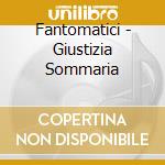 Fantomatici - Giustizia Sommaria cd