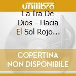 La Ira De Dios - Hacia El Sol Rojo (Ger) cd