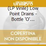 (LP Vinile) Low Point Drains - Bottle 'O' Whiskey+3 Ep (7') cd