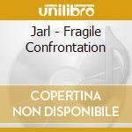 Jarl - Fragile Confrontation cd