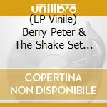 (LP Vinile) Berry Peter & The Shake Set - Wildberry Shake! vinile