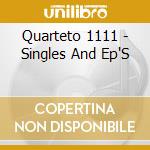 Quarteto 1111 - Singles And Ep'S cd