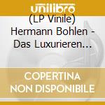(LP Vinile) Hermann Bohlen - Das Luxurieren Der Bastarde lp vinile di Hermann Bohlen