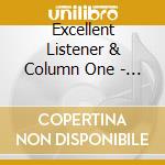 Excellent Listener & Column One - The Excellent Listener & Column One cd musicale di Excellent Listener & Column One