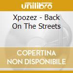 Xpozez - Back On The Streets cd musicale di Xpozez