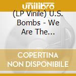 (LP Vinile) U.S. Bombs - We Are The Problem/Heartbreak Hotel vinile