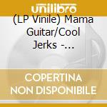 (LP Vinile) Mama Guitar/Cool Jerks - International Split Vol. 2 (7