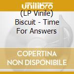 (LP Vinile) Biscuit - Time For Answers lp vinile di Biscuit