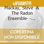 Mackay, Steve -& The Radon Ensemble- - Tunnel Dinner cd