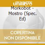 Morkobot - Mostro (Spec. Ed) cd musicale di Morkobot