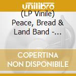(LP Vinile) Peace, Bread & Land Band - Peace, Bread & Land Band vinile