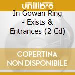 In Gowan Ring - Exists & Entrances (2 Cd) cd musicale di In Gowan Ring
