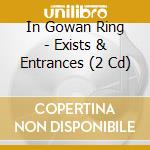 In Gowan Ring - Exists & Entrances (2 Cd) cd