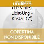 (LP Vinile) Licht-Ung - Kristall (7