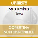 Lotus Krokus - Deva cd musicale di Lotus Krokus