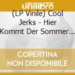 (LP Vinile) Cool Jerks - Hier Kommt Der Sommer (7