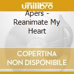 Apers - Reanimate My Heart cd