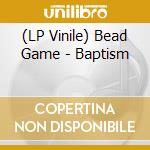 (LP Vinile) Bead Game - Baptism vinile