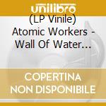 (LP Vinile) Atomic Workers - Wall Of Water Behind Me (Coloured) vinile